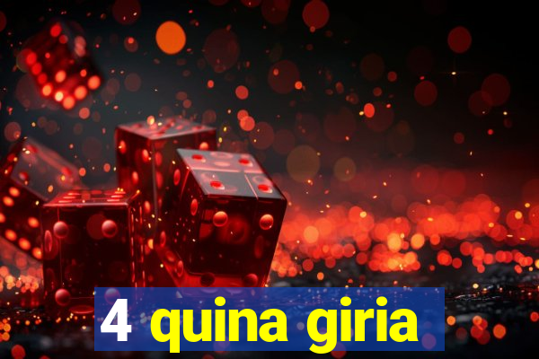 4 quina giria